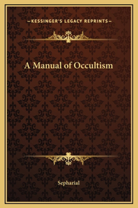 A Manual of Occultism