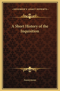 A Short History of the Inquisition