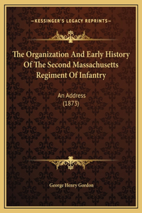 The Organization And Early History Of The Second Massachusetts Regiment Of Infantry