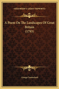 A Poem On The Landscapes Of Great Britain (1793)
