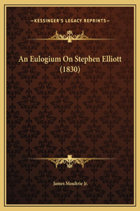 An Eulogium On Stephen Elliott (1830)