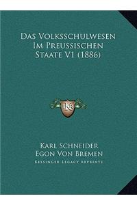 Das Volksschulwesen Im Preussischen Staate V1 (1886)