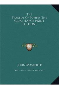 The Tragedy of Pompey the Great