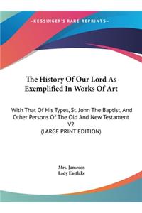 History Of Our Lord As Exemplified In Works Of Art