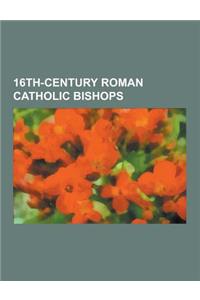 16th-Century Roman Catholic Bishops