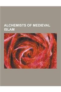 Alchemists of Medieval Islam