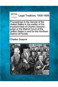 Proceedings in the Senate of the United States in the matter of the impeachment of Charles Swayne