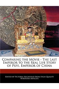Comparing the Movie - The Last Emperor to the Real Life Story of Puyi, Emperor of China