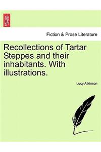 Recollections of Tartar Steppes and Their Inhabitants. with Illustrations.