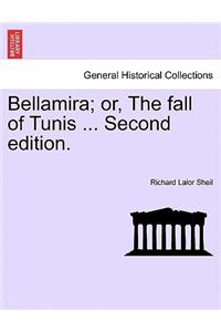 Bellamira; Or, the Fall of Tunis ... Second Edition.