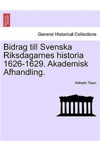 Bidrag Till Svenska Riksdagarnes Historia 1626-1629. Akademisk Afhandling.