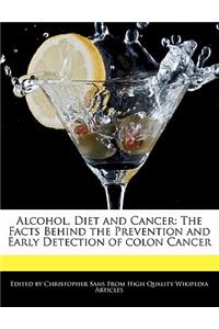 Alcohol, Diet and Cancer