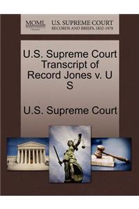 U.S. Supreme Court Transcript of Record Jones V. U S