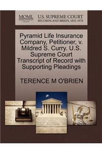 Pyramid Life Insurance Company, Petitioner, V. Mildred S. Curry. U.S. Supreme Court Transcript of Record with Supporting Pleadings