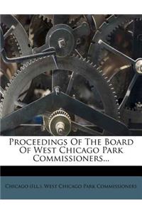 Proceedings of the Board of West Chicago Park Commissioners...