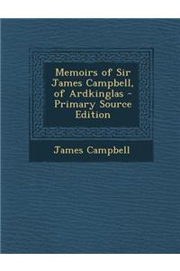 Memoirs of Sir James Campbell, of Ardkinglas