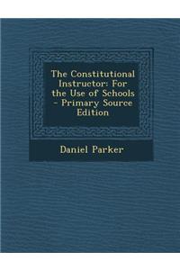 Constitutional Instructor: For the Use of Schools
