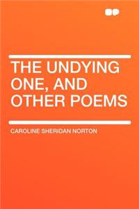 The Undying One, and Other Poems