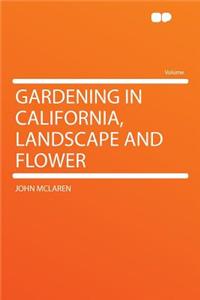 Gardening in California, Landscape and Flower