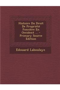 Histoire Du Droit de Propriete Fonciere En Occident ... - Primary Source Edition
