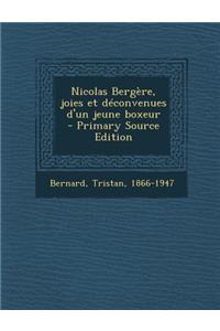 Nicolas Bergere, Joies Et Deconvenues D'Un Jeune Boxeur - Primary Source Edition
