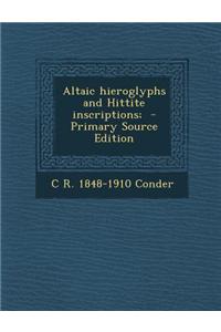 Altaic Hieroglyphs and Hittite Inscriptions; - Primary Source Edition