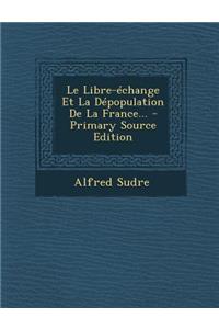 Le Libre-échange Et La Dépopulation De La France...