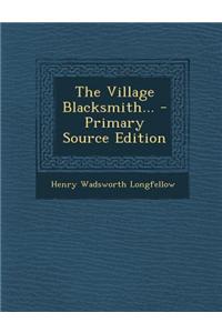 The Village Blacksmith...