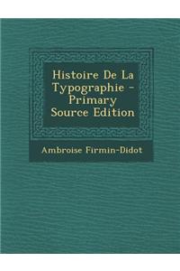 Histoire de La Typographie