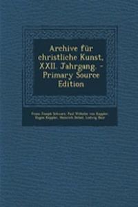 Archive Fur Christliche Kunst, XXII. Jahrgang.