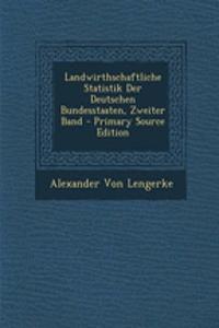 Landwirthschaftliche Statistik Der Deutschen Bundesstaaten, Zweiter Band