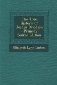 The True History of Joshua Davidson - Primary Source Edition