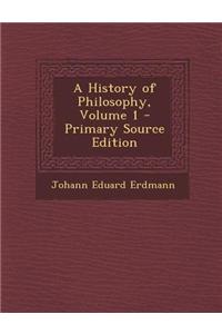 A History of Philosophy, Volume 1 - Primary Source Edition