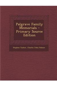 Palgrave Family Memorials - Primary Source Edition