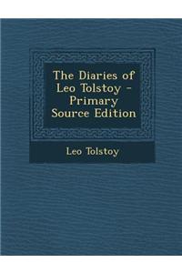 The Diaries of Leo Tolstoy - Primary Source Edition