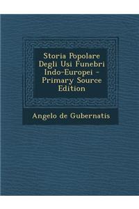 Storia Popolare Degli Usi Funebri Indo-Europei - Primary Source Edition
