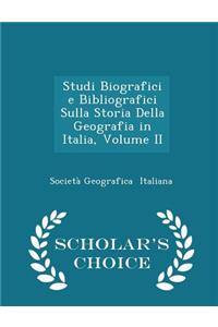 Studi Biografici E Bibliografici Sulla Storia Della Geografia in Italia, Volume II - Scholar's Choice Edition