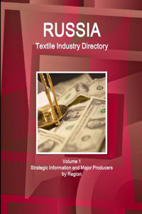 Russia Textile Industry Directory Volume 1 Strategic Information and Major Producers by Region
