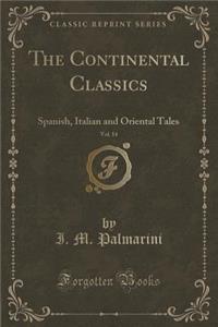 The Continental Classics, Vol. 14: Spanish, Italian and Oriental Tales (Classic Reprint)
