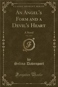 An Angel's Form and a Devil's Heart, Vol. 2 of 4: A Novel (Classic Reprint)