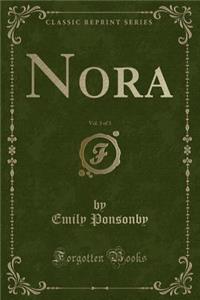 Nora, Vol. 3 of 3 (Classic Reprint)