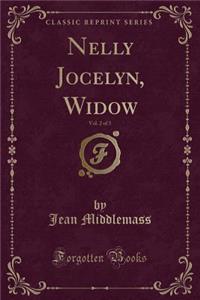 Nelly Jocelyn, Widow, Vol. 2 of 3 (Classic Reprint)