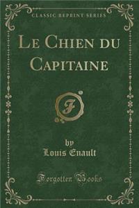 Le Chien Du Capitaine (Classic Reprint)