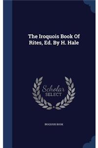 Iroquois Book Of Rites, Ed. By H. Hale