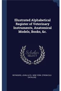 Illustrated Alphabetical Register of Veterinary Instruments, Anatomical Models, Books, &c.