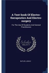 A Text-book Of Electro-therapeutics And Electro-surgery