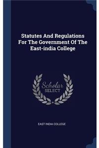 Statutes And Regulations For The Government Of The East-india College