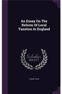 An Essay On The Reform Of Local Taxation In England