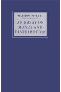 An Essay on Money and Distribution