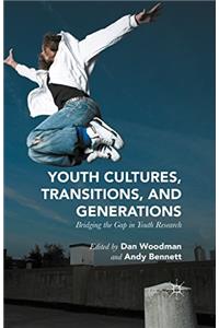 Youth Cultures, Transitions, and Generations